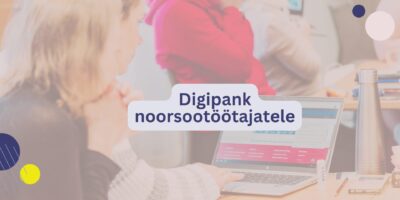 Digipank noorsootöötajatele - Eesti Noorsootöötajate Kogu