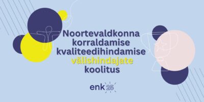 Noortevaldkonna korraldamise kvaliteedi välishindajate koolitus - Eesti Noorsootöötajate Kogu