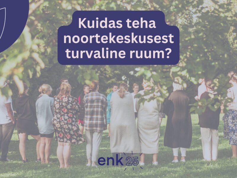Kuidas teha noortekeskusest turvaline ruum? - Eesti Noorsootöötajate Kogu