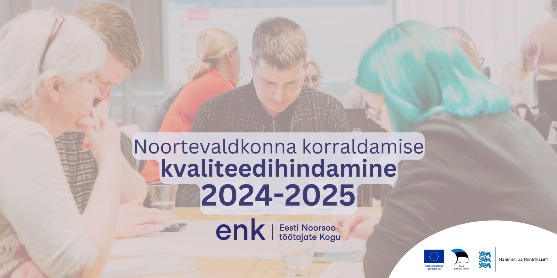 Noortevaldkonna korraldamise kvaliteedihindamine 2024-2025 - Eesti Noorsootöötajate Kogu