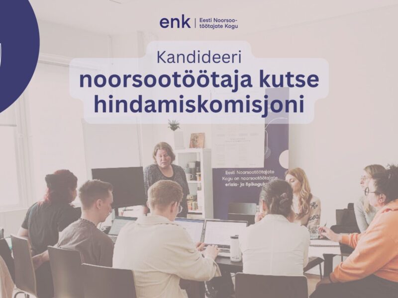 Otsime uusi liikmeid noorsootöötaja kutse hindamiskomisjoni - Eesti Noorsootöötajate Kogu
