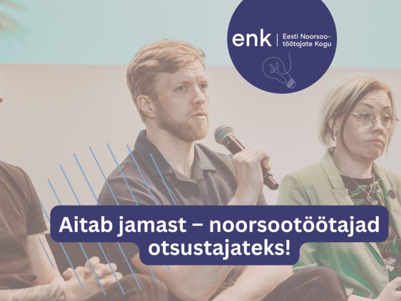 Aitab jamast – noorsootöötajad otsustajateks!